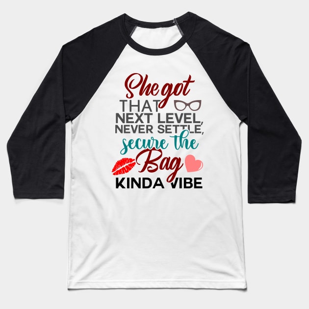 She Got That Next Level, Never Settle, Secure The Bag Kinda Vibe, BOSS LADY, Boss Babe, Black Girl Magic, Business Woman, Women Empowerment, Girl Power, Motivational, T-Shirt Baseball T-Shirt by Ice Baby Design